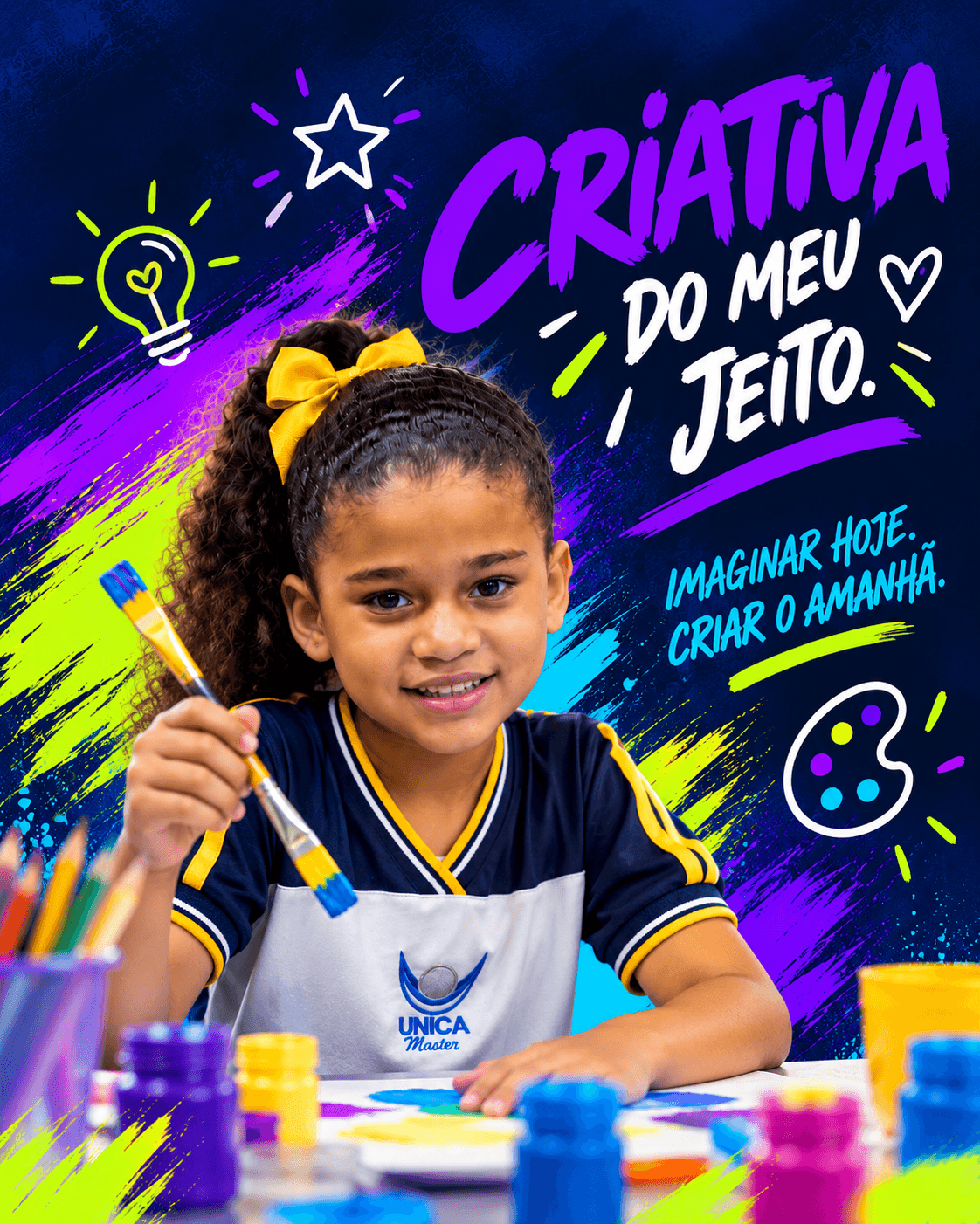Menina pintando com pincel e tintas coloridas. Texto: Criativa do meu jeito. Imaginar hoje. Criar o amanhã.