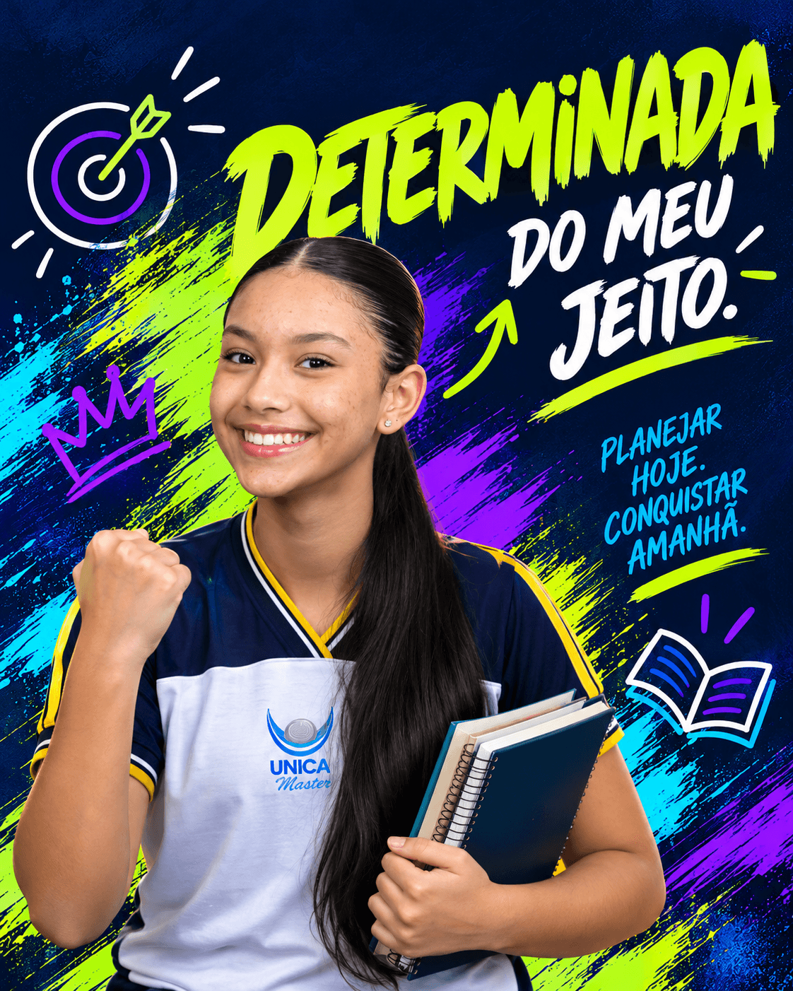 Estudante do Ensino Médio com cadernos, punho erguido. Texto: Determinada do meu jeito. Planejar hoje. Conquistar amanhã.