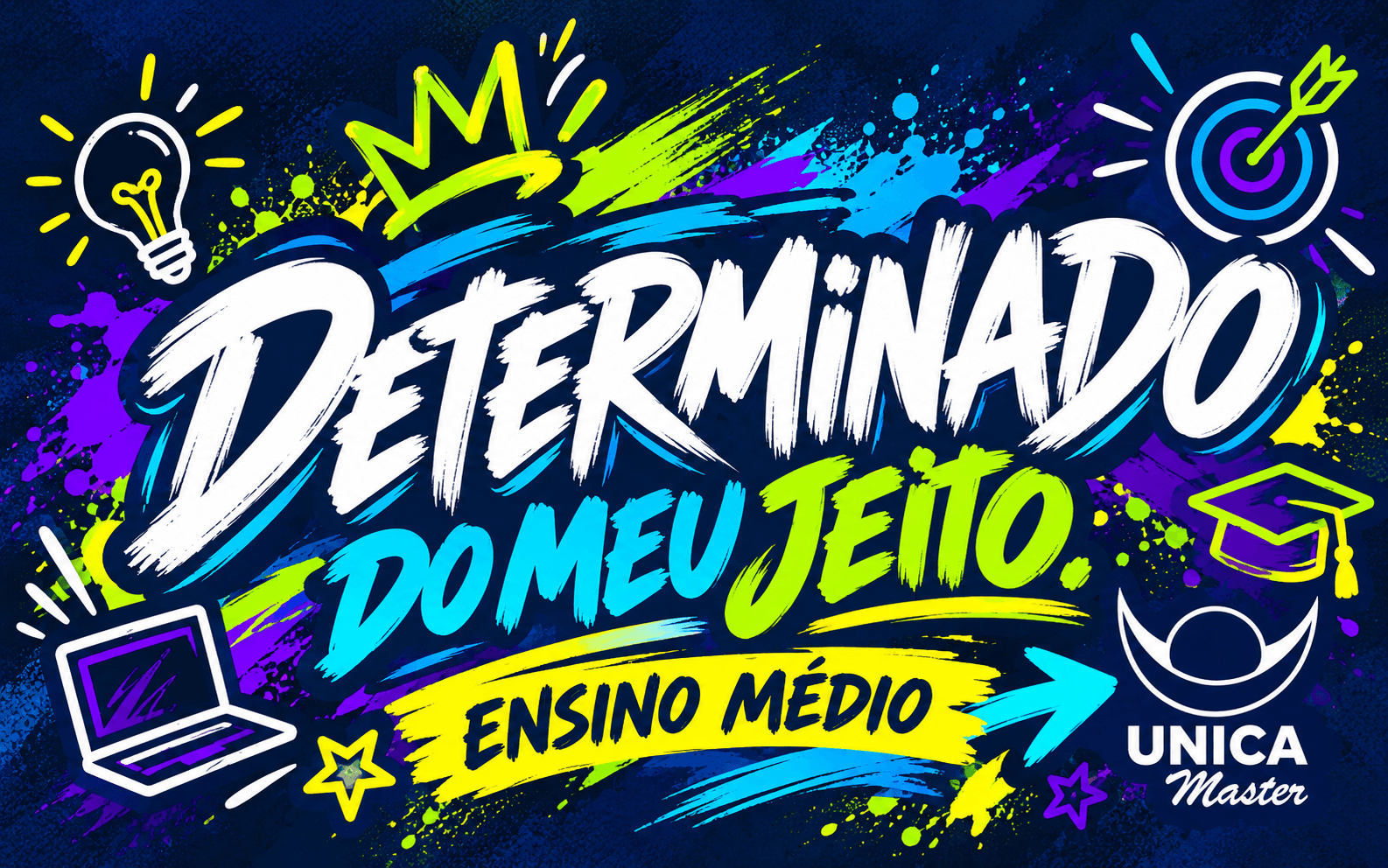 Determinado do meu jeito. Ensino Médio.